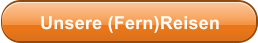 Unsere (Fern)Reisen
